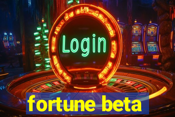 fortune beta